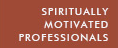 Spiritually Motivated Professionals